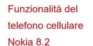 Funzionalità del telefono cellulare Nokia 8.2
