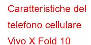 Caratteristiche del telefono cellulare Vivo X Fold 10