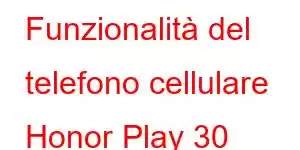 Funzionalità del telefono cellulare Honor Play 30