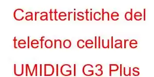 Caratteristiche del telefono cellulare UMIDIGI G3 Plus