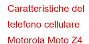 Caratteristiche del telefono cellulare Motorola Moto Z4 Force