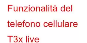 Funzionalità del telefono cellulare T3x live