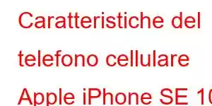 Caratteristiche del telefono cellulare Apple iPhone SE 10