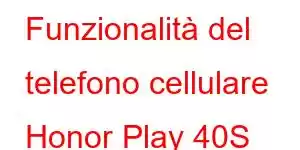 Funzionalità del telefono cellulare Honor Play 40S