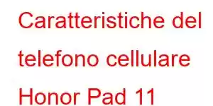 Caratteristiche del telefono cellulare Honor Pad 11