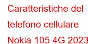 Caratteristiche del telefono cellulare Nokia 105 4G 2023