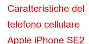 Caratteristiche del telefono cellulare Apple iPhone SE2