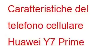 Caratteristiche del telefono cellulare Huawei Y7 Prime 2018