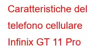 Caratteristiche del telefono cellulare Infinix GT 11 Pro