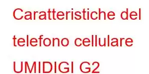 Caratteristiche del telefono cellulare UMIDIGI G2