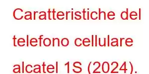 Caratteristiche del telefono cellulare alcatel 1S (2024).