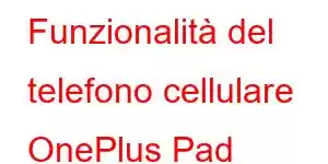 Funzionalità del telefono cellulare OnePlus Pad