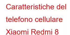 Caratteristiche del telefono cellulare Xiaomi Redmi 8