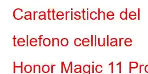 Caratteristiche del telefono cellulare Honor Magic 11 Pro