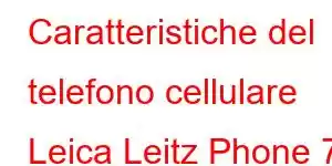 Caratteristiche del telefono cellulare Leica Leitz Phone 7