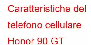 Caratteristiche del telefono cellulare Honor 90 GT