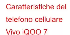 Caratteristiche del telefono cellulare Vivo iQOO 7