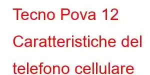 Tecno Pova 12 Caratteristiche del telefono cellulare