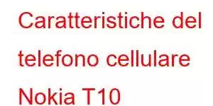 Caratteristiche del telefono cellulare Nokia T10