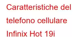 Caratteristiche del telefono cellulare Infinix Hot 19i