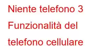 Niente telefono 3 Funzionalità del telefono cellulare