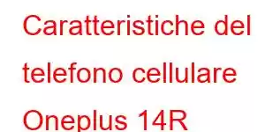 Caratteristiche del telefono cellulare Oneplus 14R