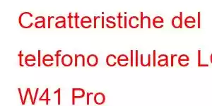 Caratteristiche del telefono cellulare LG W41 Pro