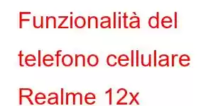 Funzionalità del telefono cellulare Realme 12x