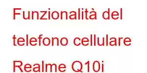 Funzionalità del telefono cellulare Realme Q10i