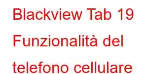 Blackview Tab 19 Funzionalità del telefono cellulare