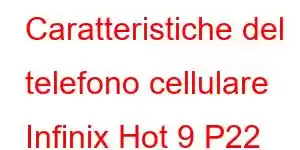 Caratteristiche del telefono cellulare Infinix Hot 9 P22