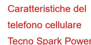 Caratteristiche del telefono cellulare Tecno Spark Power 2 Air