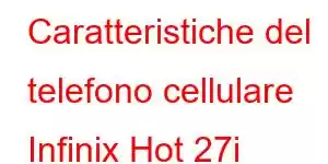 Caratteristiche del telefono cellulare Infinix Hot 27i