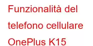 Funzionalità del telefono cellulare OnePlus K15